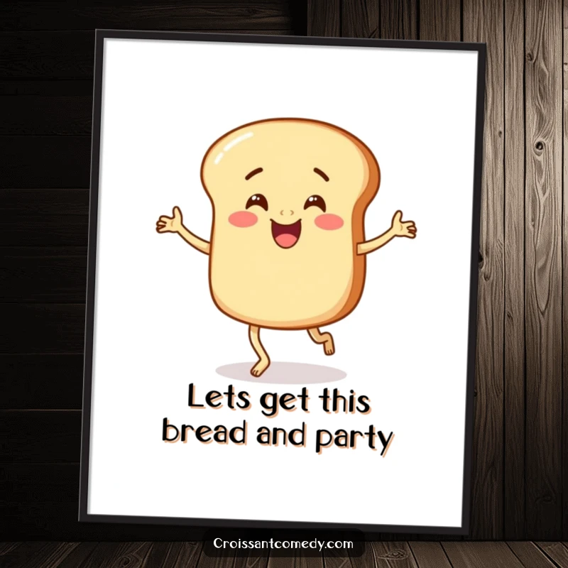 Funny Free Printable Wall Art: Round bread character with stubby legs doing a very happy, silly jig.